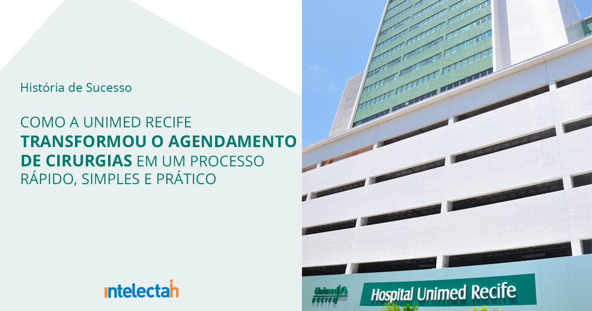 Como a Unimed Recife transformou o agendamento de cirurgias em um processo rápido, simples e prático